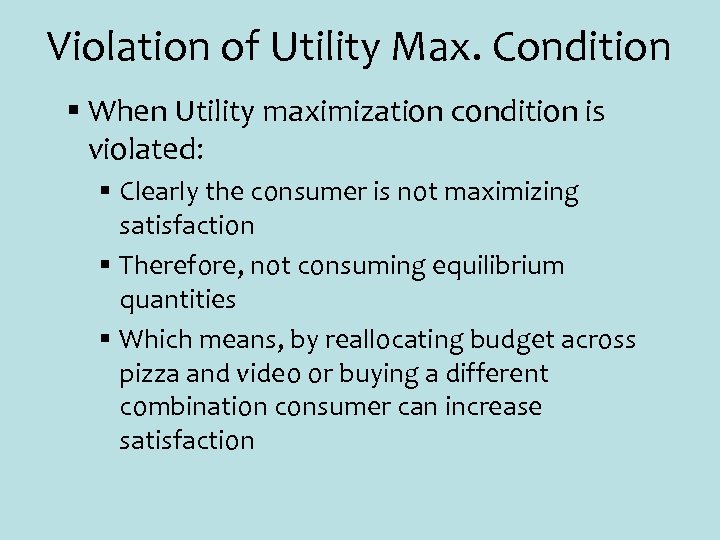 Violation of Utility Max. Condition § When Utility maximization condition is violated: § Clearly