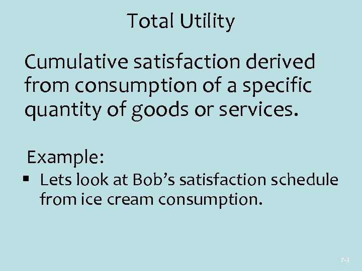 Total Utility Cumulative satisfaction derived from consumption of a specific quantity of goods or