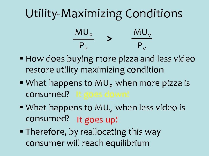 Utility-Maximizing Conditions MUP MUV > PP PV § How does buying more pizza and