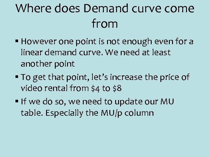 Where does Demand curve come from § However one point is not enough even