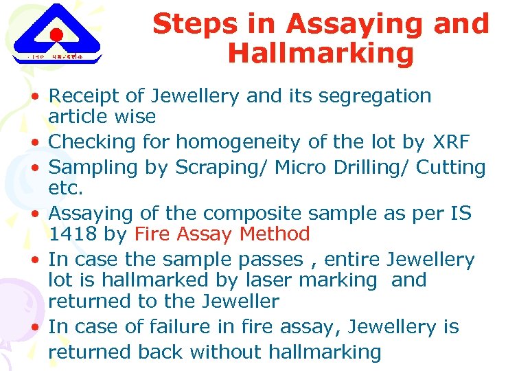 Steps in Assaying and Hallmarking • Receipt of Jewellery and its segregation article wise