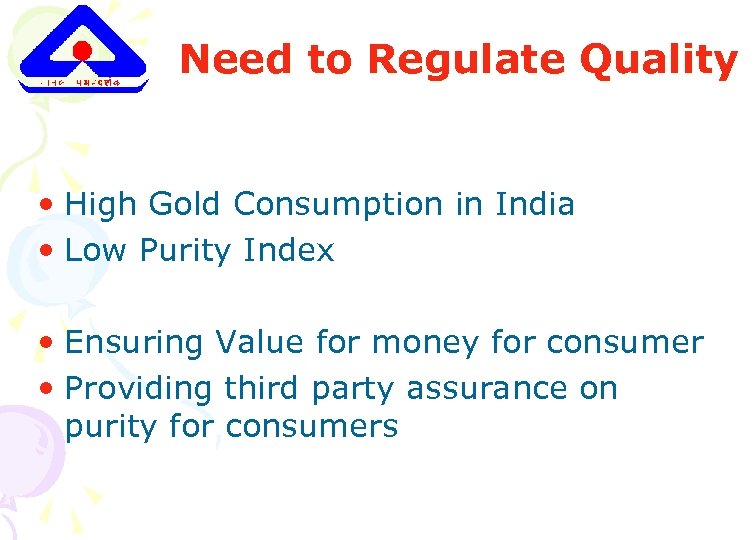 Need to Regulate Quality • High Gold Consumption in India • Low Purity Index