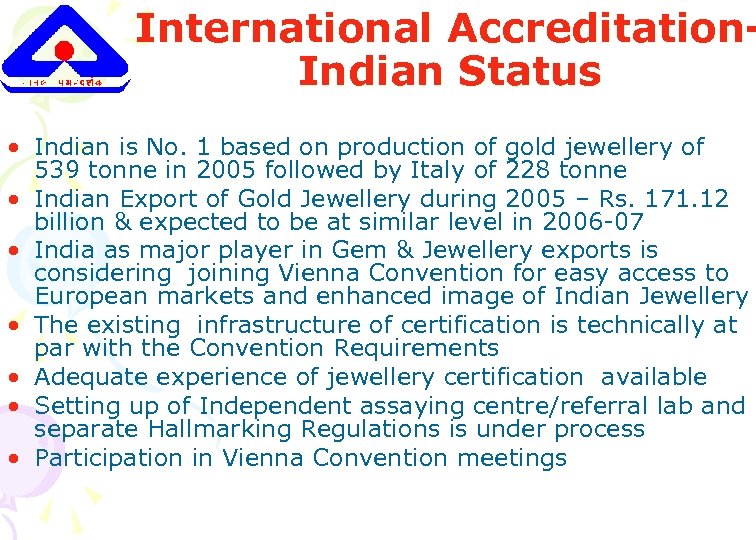 International Accreditation. Indian Status • Indian is No. 1 based on production of gold