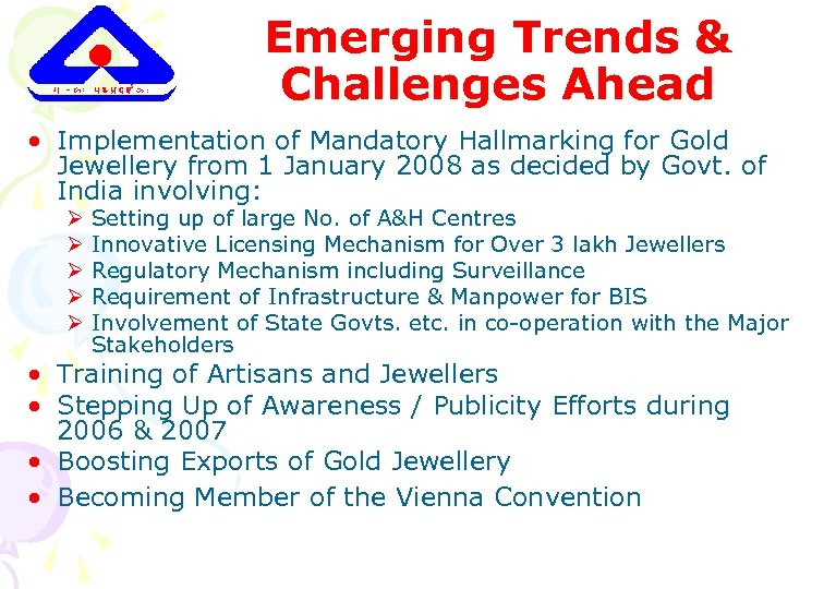 Emerging Trends & Challenges Ahead • Implementation of Mandatory Hallmarking for Gold Jewellery from