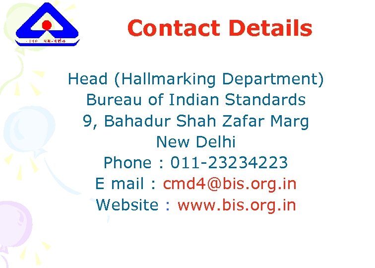 Contact Details Head (Hallmarking Department) Bureau of Indian Standards 9, Bahadur Shah Zafar Marg