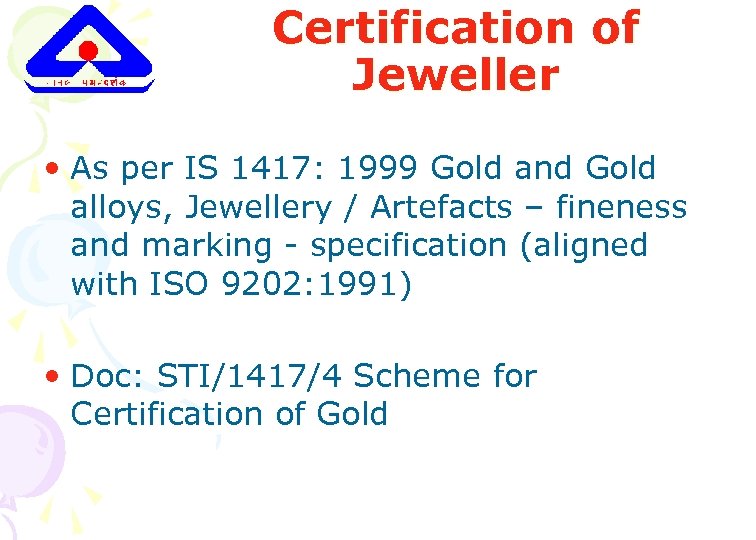 Certification of Jeweller • As per IS 1417: 1999 Gold and Gold alloys, Jewellery