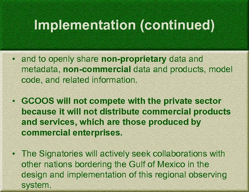 Implementation (continued) • and to openly share non-proprietary data and metadata, non-commercial data and