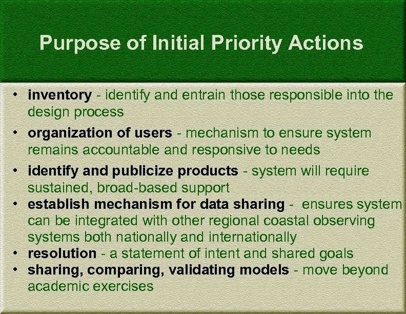 Purpose of Initial Priority Actions • inventory - identify and entrain those responsible into