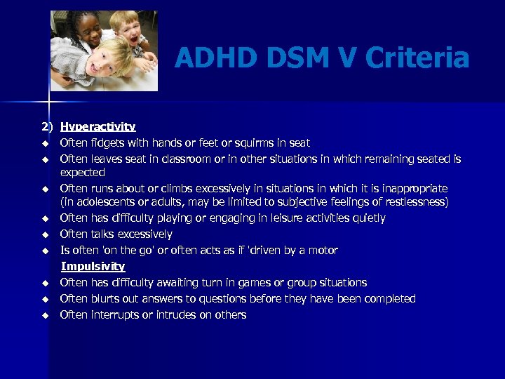 ADHD DSM V Criteria 2) Hyperactivity u Often fidgets with hands or feet or