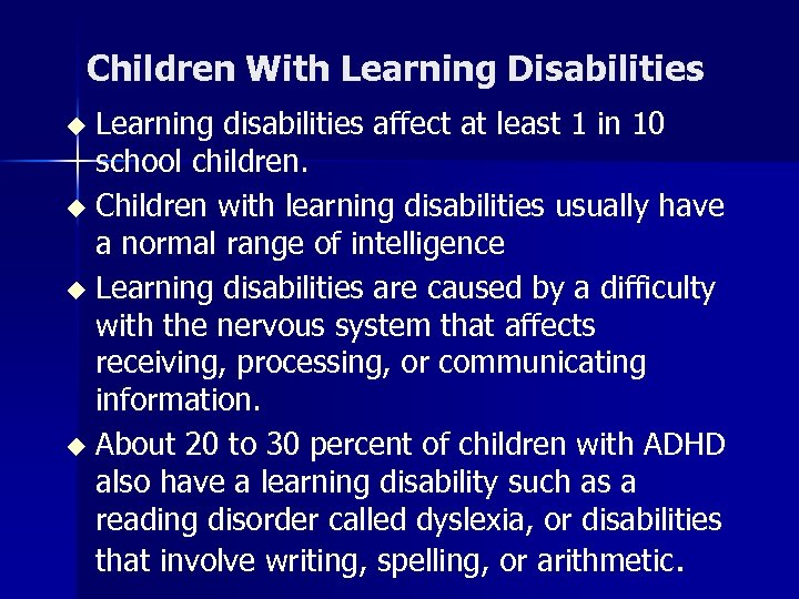 Children With Learning Disabilities Learning disabilities affect at least 1 in 10 school children.