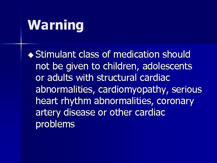 Warning u Stimulant class of medication should not be given to children, adolescents or