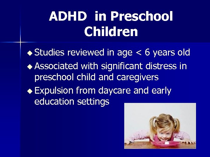 ADHD in Preschool Children u Studies reviewed in age < 6 years old u