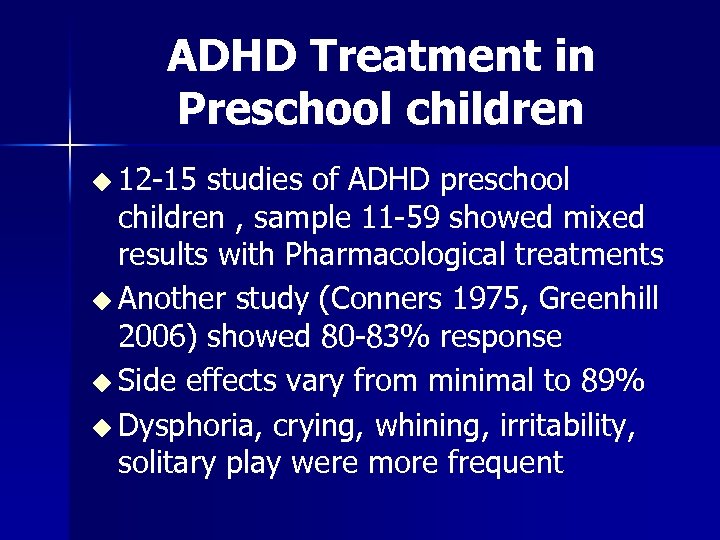 ADHD Treatment in Preschool children u 12 -15 studies of ADHD preschool children ,