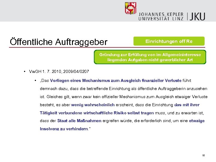 Öffentliche Auftraggeber Einrichtungen off Re Gründung zur Erfüllung von im Allgemeininteresse liegenden Aufgaben nicht