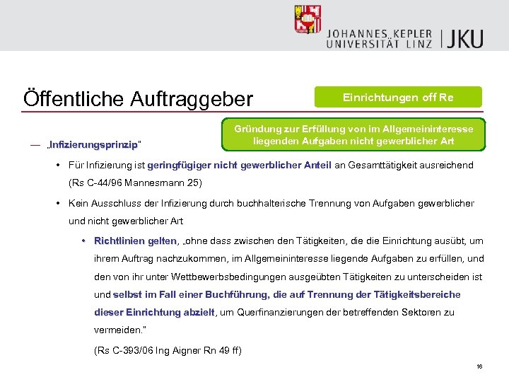 Öffentliche Auftraggeber — „Infizierungsprinzip“ Infizierungsprinzip Einrichtungen off Re Gründung zur Erfüllung von im Allgemeininteresse