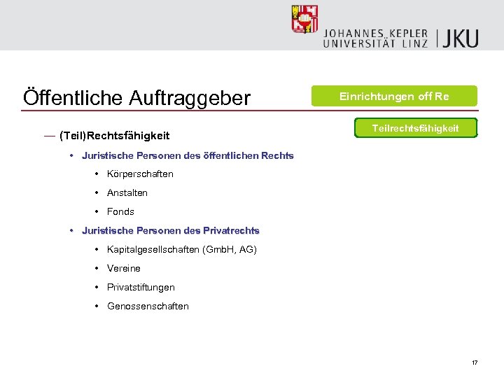 Öffentliche Auftraggeber — (Teil)Rechtsfähigkeit Einrichtungen off Re Teilrechtsfähigkeit • Juristische Personen des öffentlichen Rechts