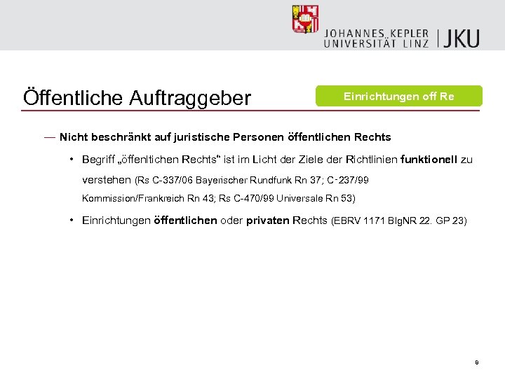 Öffentliche Auftraggeber Einrichtungen off Re — Nicht beschränkt auf juristische Personen öffentlichen Rechts •