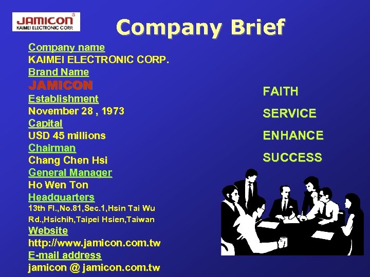 Company Brief Company name KAIMEI ELECTRONIC CORP. Brand Name JAMICON Establishment November 28 ,