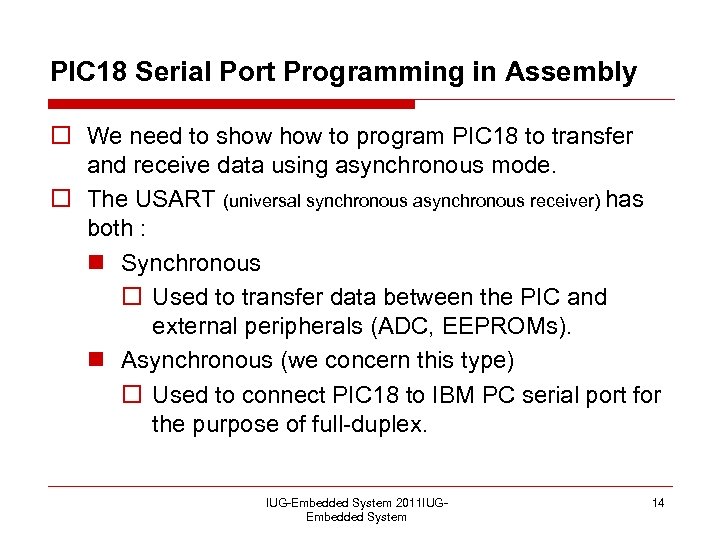 PIC 18 Serial Port Programming in Assembly o We need to show to program