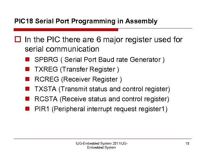 PIC 18 Serial Port Programming in Assembly o In the PIC there are 6