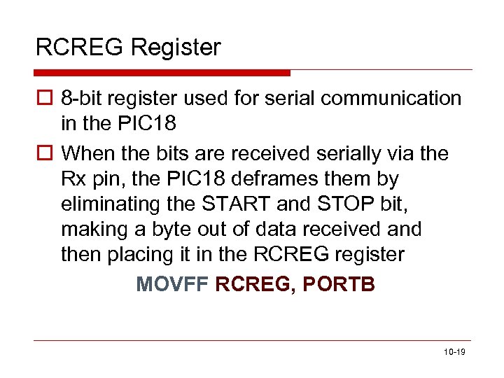 RCREG Register o 8 -bit register used for serial communication in the PIC 18