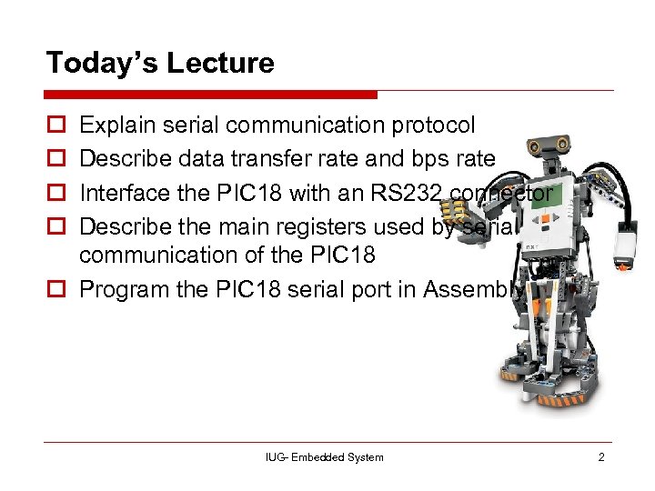 Today’s Lecture o o Explain serial communication protocol Describe data transfer rate and bps