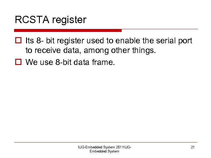 RCSTA register o Its 8 - bit register used to enable the serial port