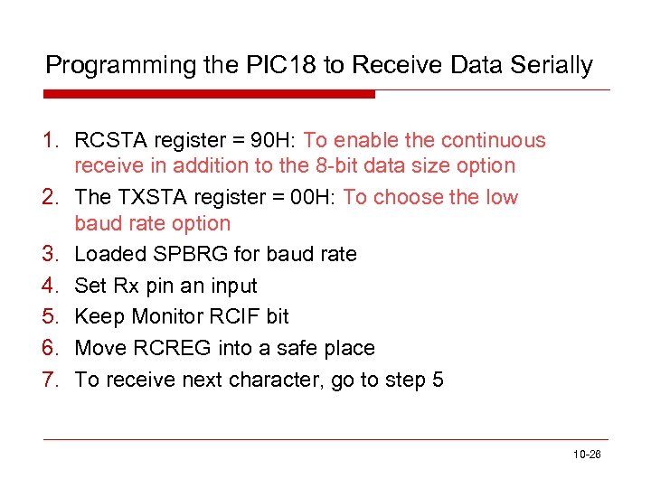 Programming the PIC 18 to Receive Data Serially 1. RCSTA register = 90 H: