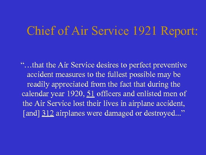 Chief of Air Service 1921 Report: “…that the Air Service desires to perfect preventive