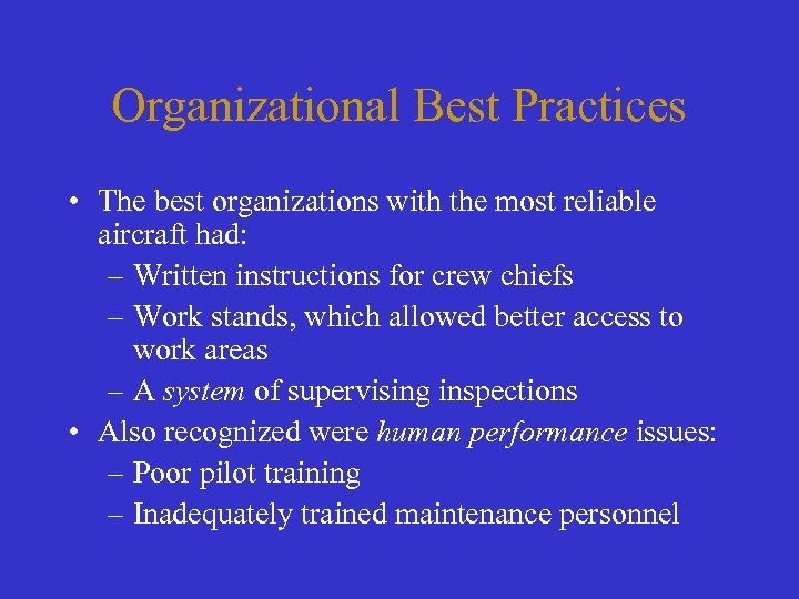 Organizational Best Practices • The best organizations with the most reliable aircraft had: –