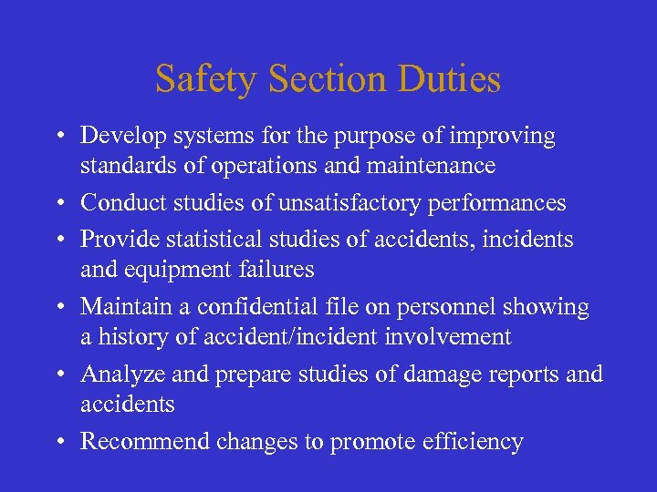 Safety Section Duties • Develop systems for the purpose of improving standards of operations