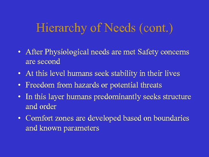 Hierarchy of Needs (cont. ) • After Physiological needs are met Safety concerns are