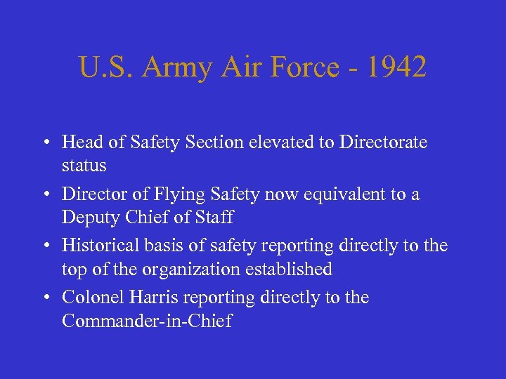 U. S. Army Air Force - 1942 • Head of Safety Section elevated to