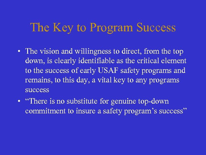 The Key to Program Success • The vision and willingness to direct, from the