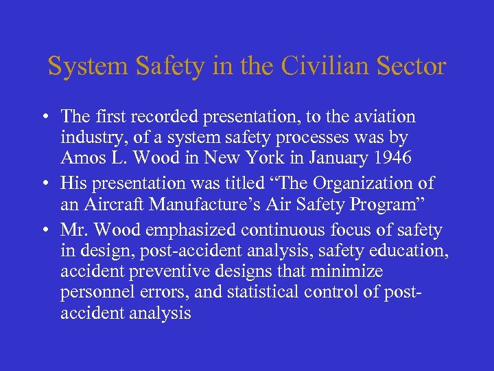 System Safety in the Civilian Sector • The first recorded presentation, to the aviation