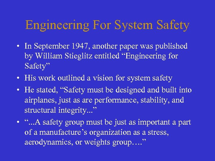 Engineering For System Safety • In September 1947, another paper was published by William