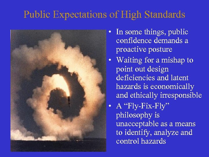 Public Expectations of High Standards • In some things, public confidence demands a proactive