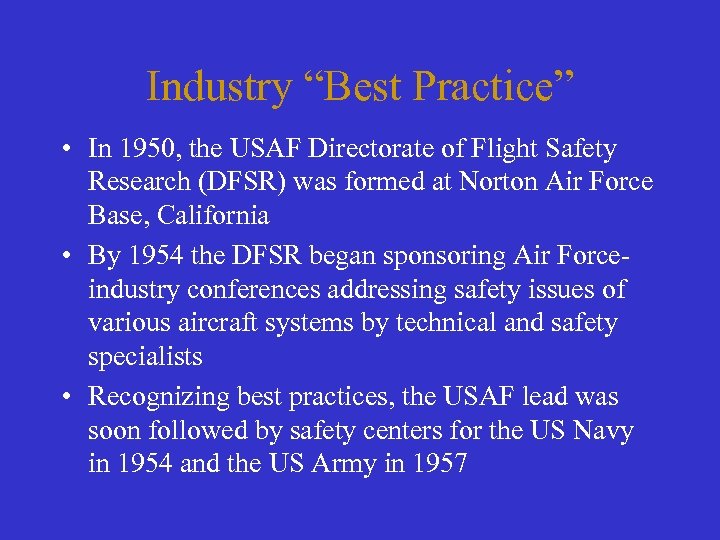 Industry “Best Practice” • In 1950, the USAF Directorate of Flight Safety Research (DFSR)