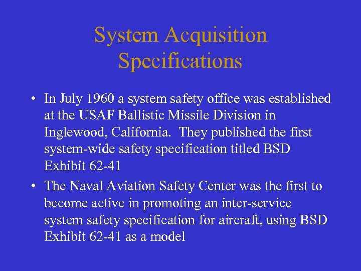 System Acquisition Specifications • In July 1960 a system safety office was established at