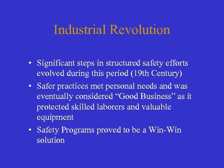 Industrial Revolution • Significant steps in structured safety efforts evolved during this period (19