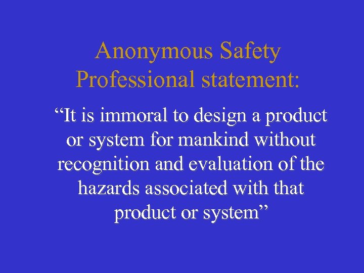 Anonymous Safety Professional statement: “It is immoral to design a product or system for