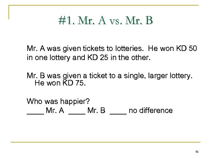 #1. Mr. A vs. Mr. B Mr. A was given tickets to lotteries. He
