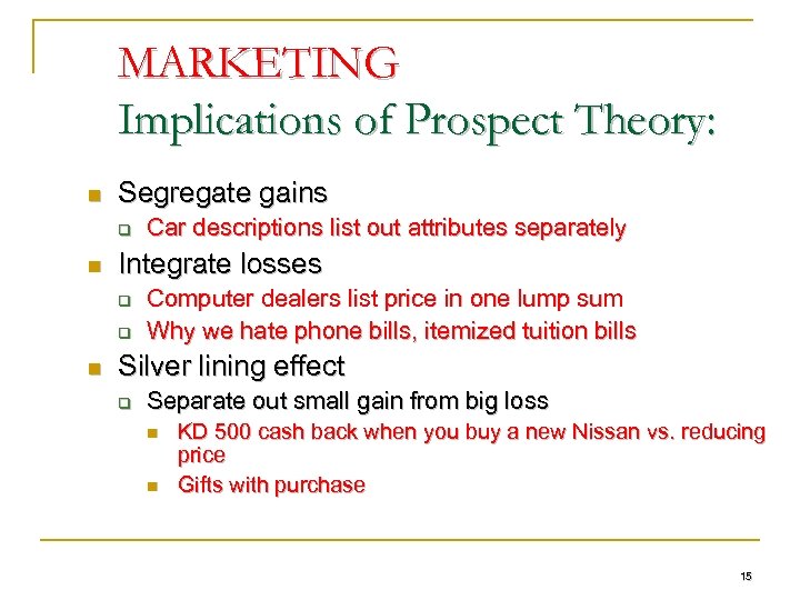MARKETING Implications of Prospect Theory: n Segregate gains q n Integrate losses q q