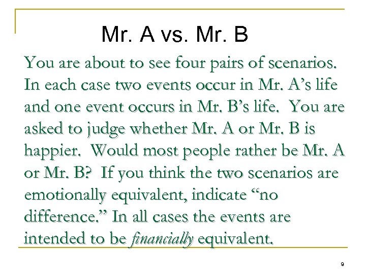 Mr. A vs. Mr. B You are about to see four pairs of scenarios.