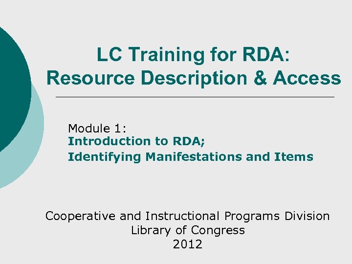 LC Training for RDA: Resource Description & Access Module 1: Introduction to RDA; Identifying