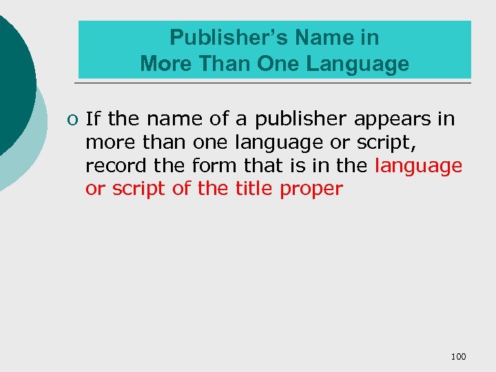 Publisher’s Name in More Than One Language o If the name of a publisher