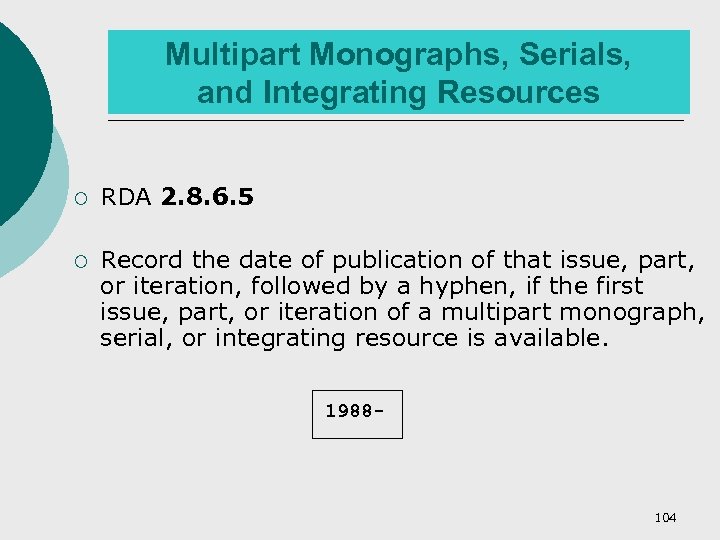 Multipart Monographs, Serials, and Integrating Resources ¡ RDA 2. 8. 6. 5 ¡ Record