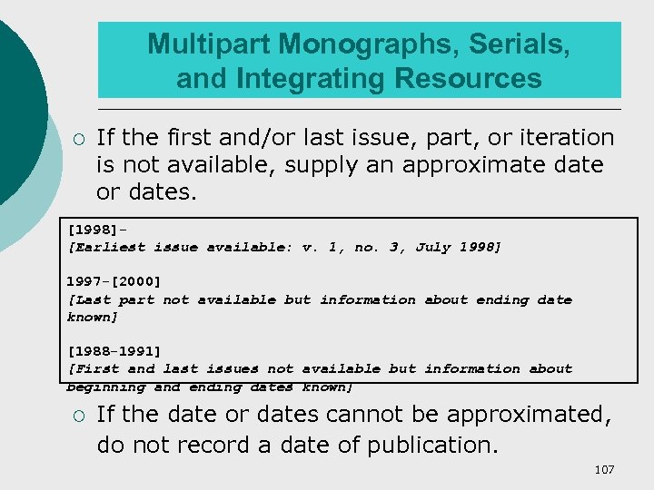 Multipart Monographs, Serials, and Integrating Resources ¡ If the first and/or last issue, part,