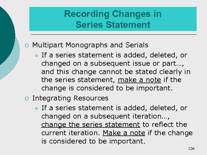 Recording Changes in Series Statement ¡ ¡ Multipart Monographs and Serials l If a