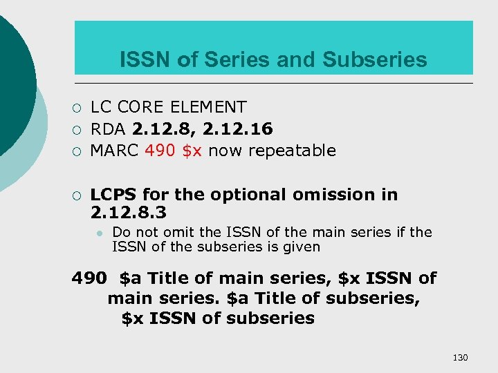 ISSN of Series and Subseries ¡ ¡ LC CORE ELEMENT RDA 2. 12. 8,